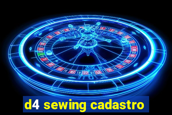 d4 sewing cadastro